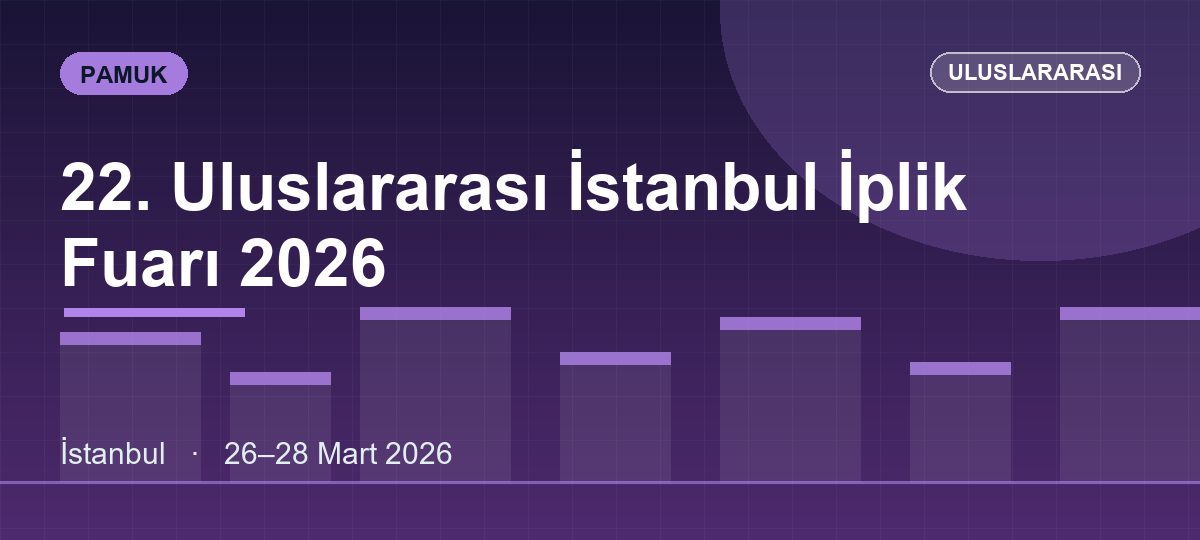 22. Uluslararası İstanbul İplik Fuarı 2026