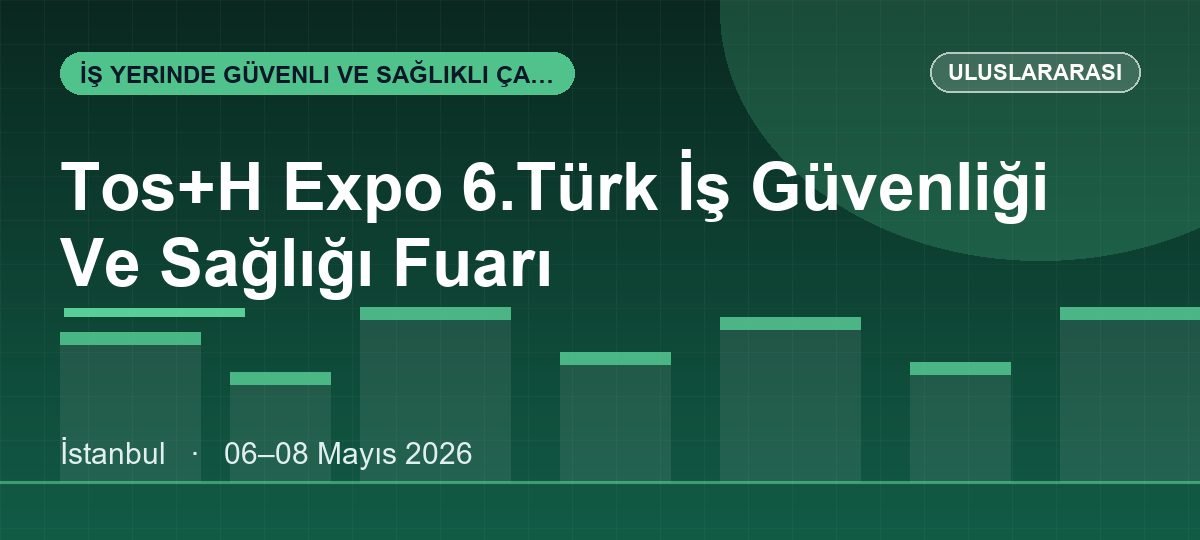 Tos+H Expo 6.Türk İş Güvenliği Ve Sağlığı Fuarı