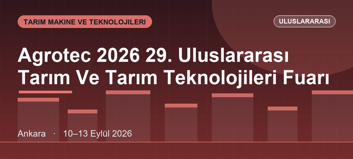 Agrotec 2026 29. Uluslararası Tarım Ve Tarım Teknolojileri Fuarı