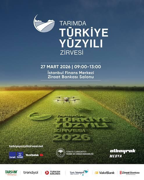 Tarımda Türkiye Yüzyılı Zirvesi 27 Mart'ta l İstanbul’da: Tarımın Geleceği Masaya Yatırılıyor!