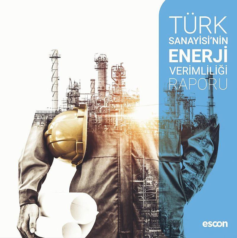 Türk Sanayisinde Enerji Alarmı: ESCON’un Dev Raporu 6,6 Milyon TEP’lik Tüketimi ve %30 Tasarruf Potansiyelini Açığa Çıkardı